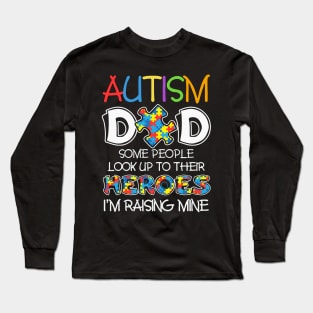 Autism Dad Some People Look Up To Their Heroes Long Sleeve T-Shirt